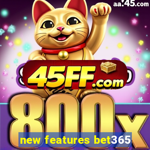 new features bet365